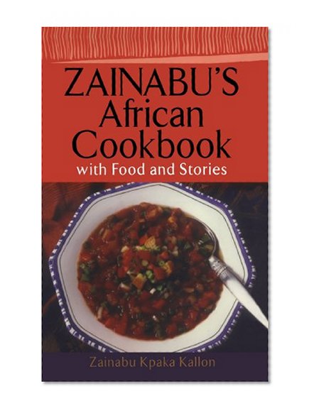 Zainabu's African Cookbook: With Food and Stories