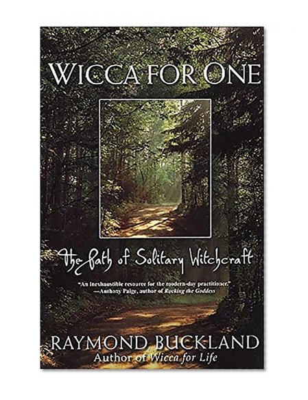 Wicca For One: The Path Of Solitary Witchcraft