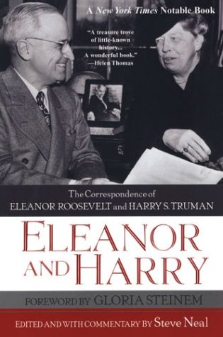 Eleanor And Harry: The Correspondence of Eleanor Roosevelt and Harry S.: The Correspondence of Eleanor Roosevelt and Harry S. Truman