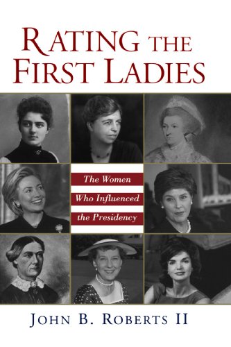 Rating The First Ladies: The Women Who Influenced the Presidency