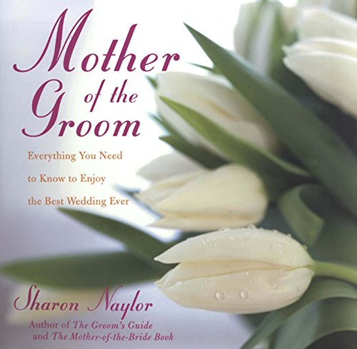 Book Cover Mother of the Groom: Everything You Need to Know to Enjoy the Best Wedding Ever