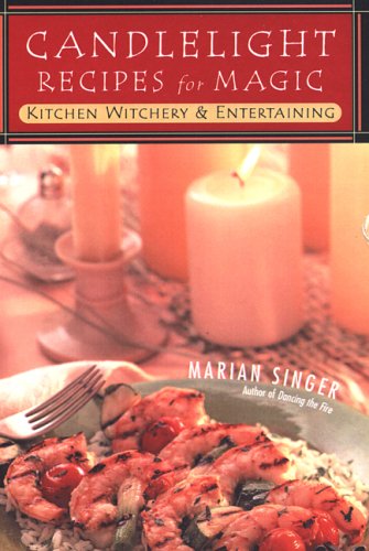 Candlelight Recipes For Magic: Kitchen Witchery and Entertaining