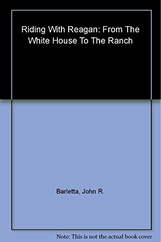 Riding with Reagan: From the White House to the Ranch