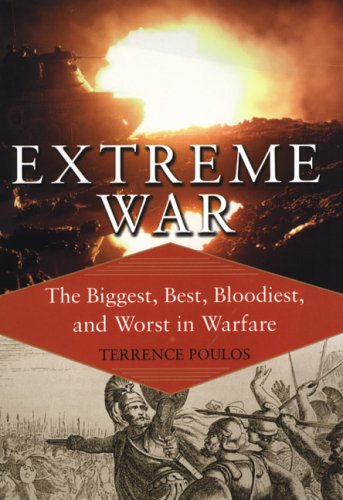 Extreme War: The Biggest, Best, Bloodiest, and Worst in Warfare