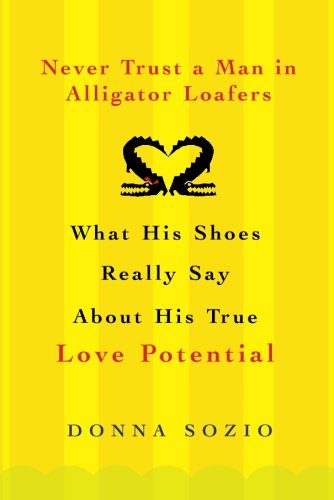 Never Trust A Man In Alligator Loafers