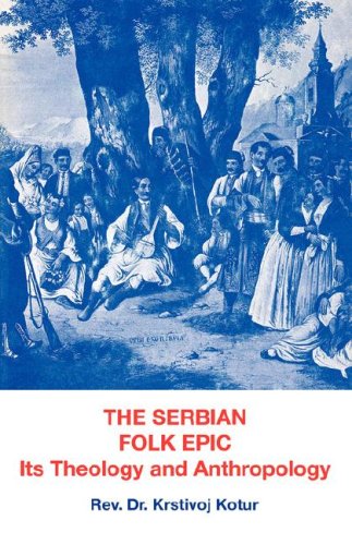 The Serbian Folk Epic: Its Theology and Anthropology