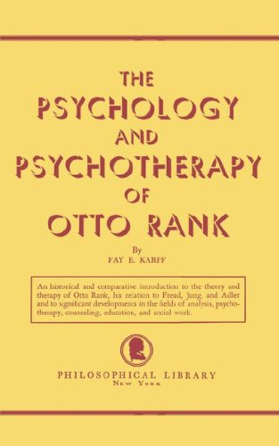 The Psychology and Psychotherapy of Otto Rank: An Historical and Comparative Introduction