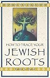 How to Trace Your Jewish Roots: Discovering Your Unique History