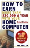 How To Earn More Than $30,000 A Year With Your Home Computer: Over 160 Income-Producing Projects