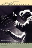 The Maestro Myth: Great Conductors in Pursuit of Power