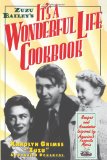 Zuzu Bailey's It's A Wonderful Life Cookbook: Recipes and Anecdotes Inspired by America's Favorite Movie (Recipes and Anecdotes Inspired by America's Favourite Movie)