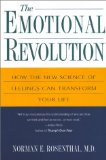 The Emotional Revolution: How the New Science of Feeling Can Transform Your Life