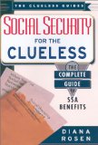 Social Security for the Clueless: The Complete Guide to SSA Benefits (Clueless Guides)