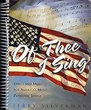 Of Thee I Sing: Lyrics and Music for Americas Most Patriotic Songs