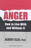 Anger: How To Live With And Without It