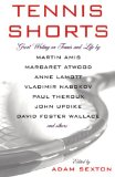 Tennis Shorts: Great Writing on Tennis and Life