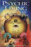 Psychic Living: Tap into Your Psychic Potential