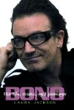 Bono: The Biography: His Life, Music, and Passions