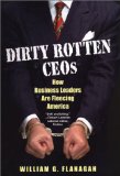 Dirty Rotten CEOs: How Business Leaders Are Fleecing America