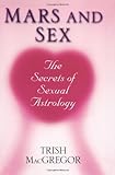 Mars And Sex: The Secrets of Sexual Astrology