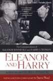 Eleanor And Harry: The Correspondence of Eleanor Roosevelt and Harry S.: The Correspondence of Eleanor Roosevelt and Harry S. Truman