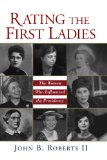 Rating The First Ladies: The Women Who Influenced the Presidency