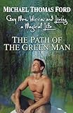 The Path Of The Green Man: Gay Men, Wicca and Living a Magical Life