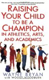 Raising Your Child to Be a Champion in Athletics, Arts, and Academics