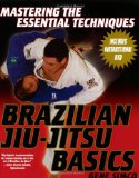 Brazilian Jiu-Jitsu Basics: Mastering the Essential Techniques (Mastering the Essential Techniques S)