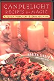 Candlelight Recipes For Magic: Kitchen Witchery and Entertaining
