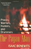 The Pagan Man: Priests, Warriors, Hunters, and Drummers