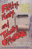 Filthy, Funny, and Totally Offensive