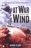 At War With The Wind: The Epic Struggle with Japan's World War II Suicide Bombers