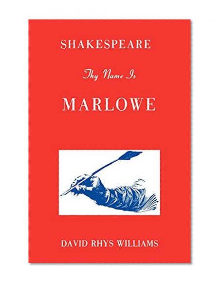 Shakespeare Thy Name is Marlowe