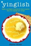 Yinglish: Yiddish and English Combined for Those Occasions when One Language Isn't Enough