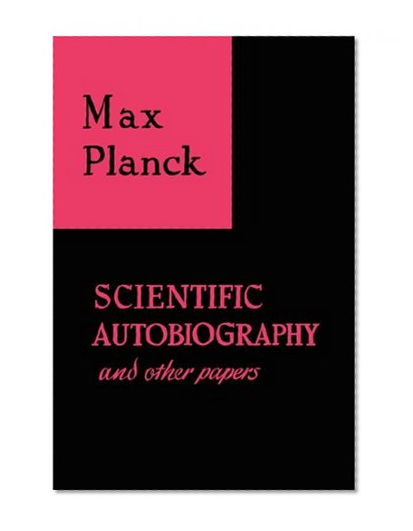 Scientific Autobiography and Other Papers