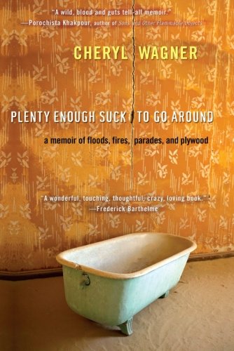 Plenty Enough Suck to Go Around: A Memoir of Floods, Fires, Parades, and Plywood