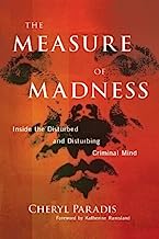 The Measure of Madness: Inside the Disturbed and Disturbing Criminal Mind