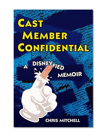 Book Cover Cast Member Confidential: A Disneyfied Memoir