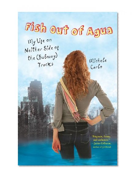 Fish Out of Agua: My Life On Neither Side of The (Subway) Tracks