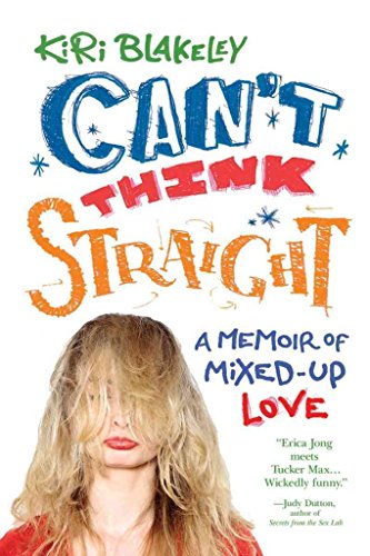 Can't Think Straight: A Memoir of Mixed-Up Love