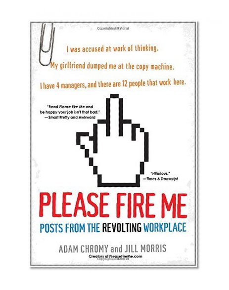 Please Fire Me: Posts from the Revolting Workplace