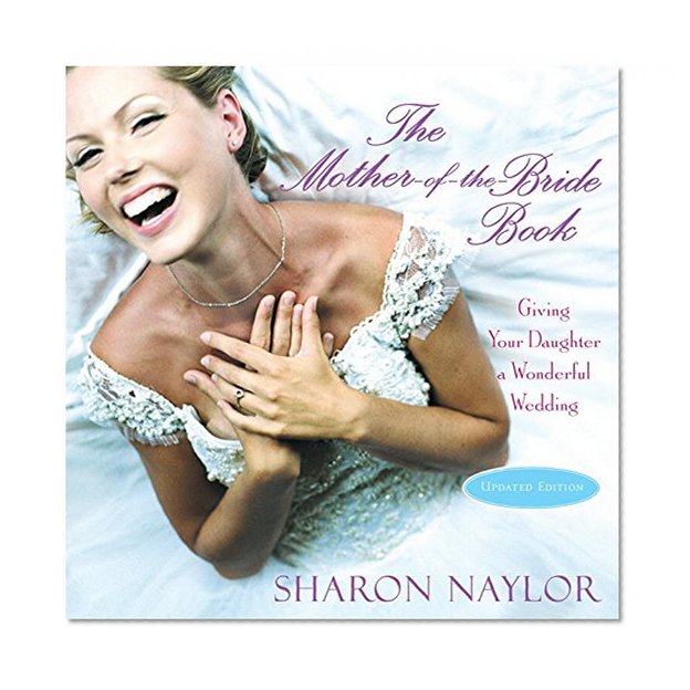 The Mother-of-the-Bride Book: Giving Your Daughter a Wonderful Wedding (Updated Edition)