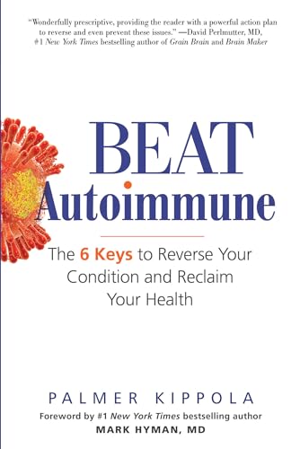 Book Cover Beat Autoimmune: The 6 Keys to Reverse Your Condition and Reclaim Your Health