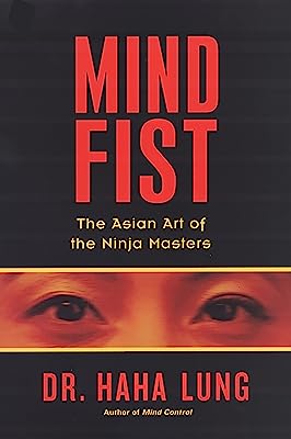 Mind Fist: The Asian Art Of The Ninja Masters