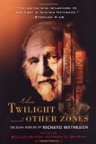 The Twilight and Other Zones: The Dark Worlds of Richard Matheson