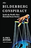 The Bilderberg Conspiracy: Inside the World's Most Powerful Secret Society