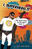 I, Superhero!!: We Wear Tights So You Won't Have To