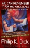 We Can Remember It for You Wholesale: and Other Classic Stories by Philip K. Dick