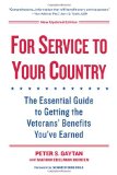For Service To Your Country - Updated Edition: The Essential Guide to Getting the Veterans' Benefits You've Earned